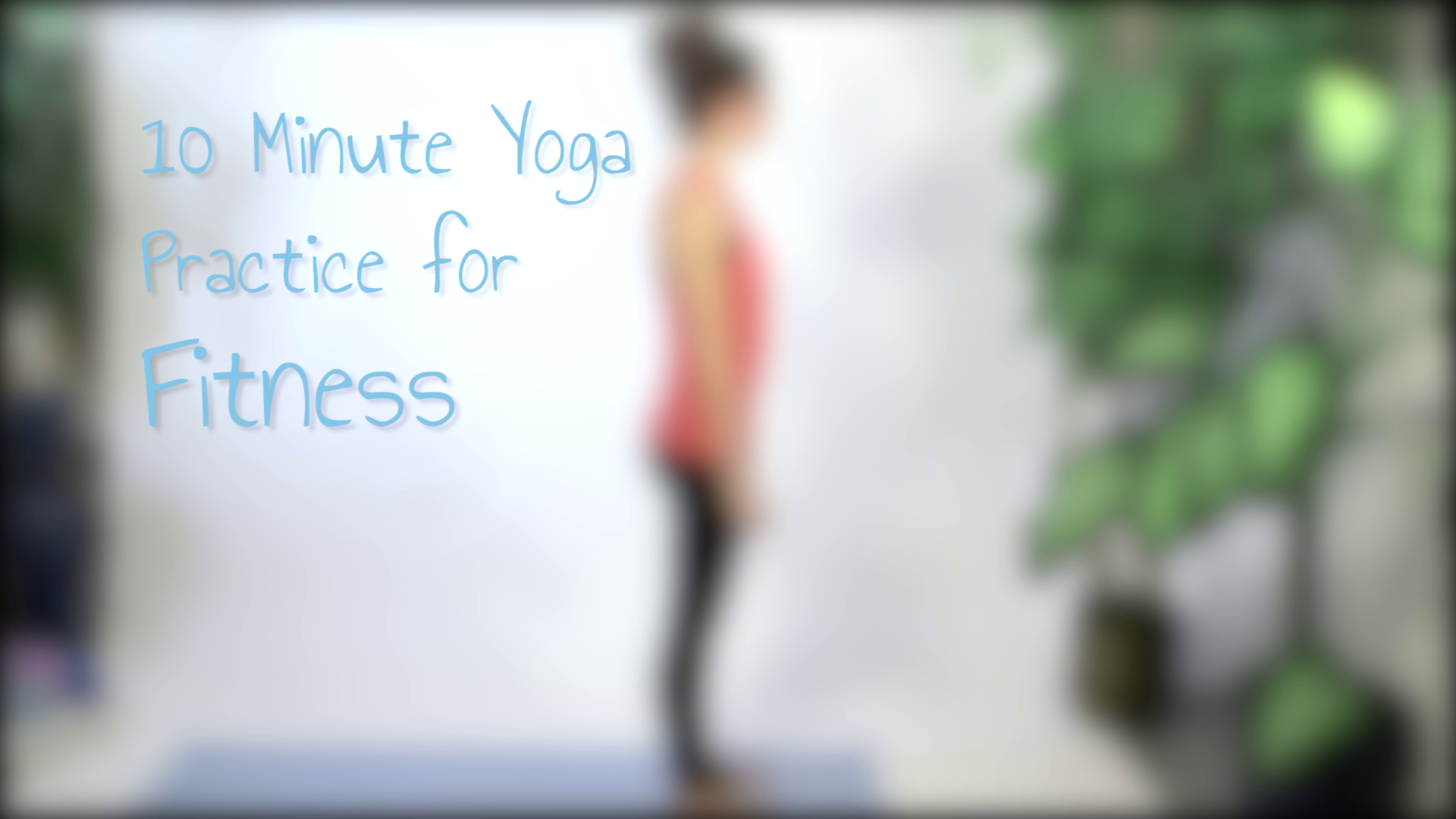 10 Minute Yoga Practice for Fitness