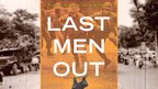 Last Men Out: The True Story of America's Heroic Final Hours in Vietnam
