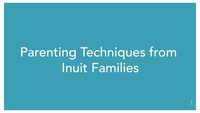Inuit Parents Don't Yell – Their Secrets for Raising Emotionally Stable, Tantrum-Free Kids