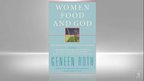 Author Geneen Roth Discusses Her New Book  Women, Food, and God