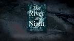 THE RIVER AT NIGHT - You'll Never Guess Where It Takes You
