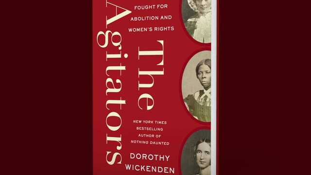 The Agitators: Three Friends Who Fought for Abolition and Women's Rights