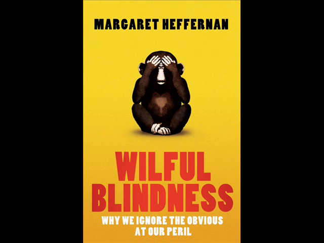 Margaret Heffernan Podcast: Wilful Blindness