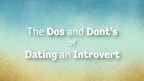The Dos and Don'ts of Dating Introverts
