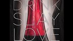 Drink, Slay, Love