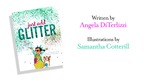 JUST ADD GLITTER  by Angela DiTerlizzi, Illustrated by Samantha Cotterill