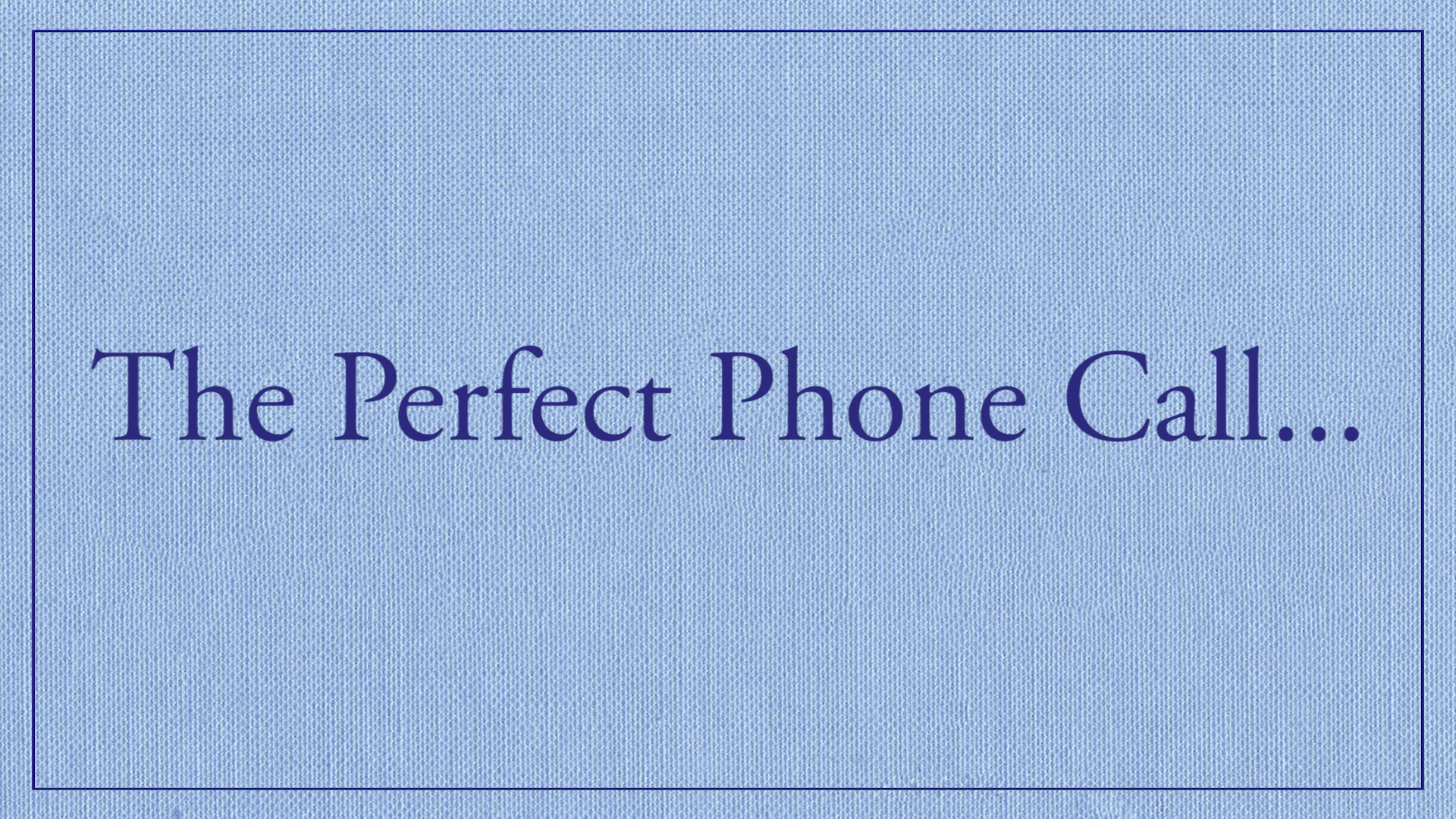 How to Make the Perfect Phone Call (and Get What You Want)